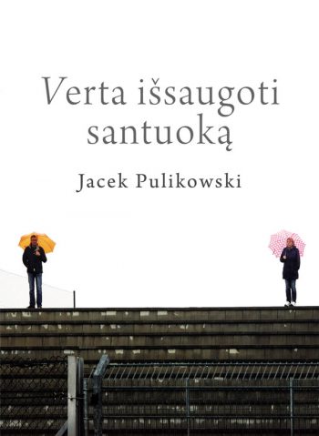Jacek Pulikowski, Verta išsaugoti santuoką