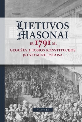 Lietuvos Masonai ir 1791m. gegužės 3-osios konstitucijos įstatyminė pataisa