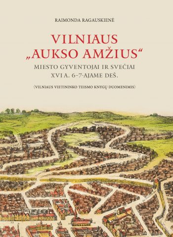 Vilniaus „Aukso amžius“. Miesto gyventojai ir svečiai XVI a. 6-7-ajame deš.