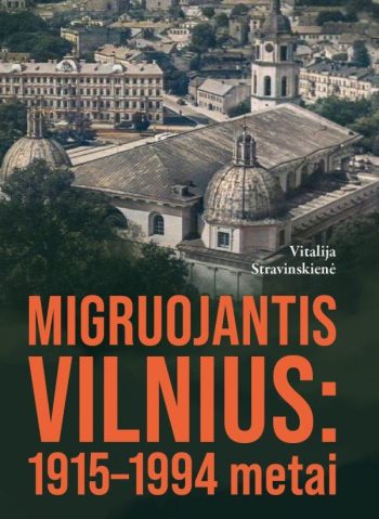 Migruojantis Vilnius: 1915-1994 metai